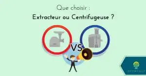 extracteur de jus ou centrifugeuse ?